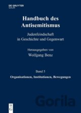 Handbuch des Antisemitismus Band 5. Organisationen, Institutionen, Bewegungen
