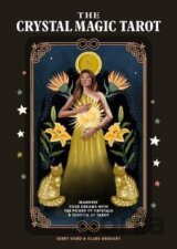 The Crystal Magic Tarot: Manifest your dreams with the power of crystals and wisdom of tarot