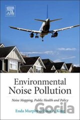 Environmental Noise Pollution: Noise Mapping, Public Health, and Policy