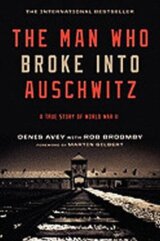 The Man Who Broke into Auschwitz