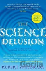 The Science Delusion: Freeing the Spirit of Enquiry (NEW EDITION)