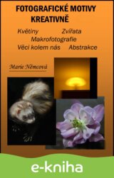 Fotografické motivy kreativně Květiny Zvířata Makrofotografie Věci kolem nás Abstrakce