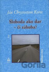 Sloboda ako dar - či záhuba? 2