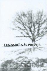 Len smrť nás prežije