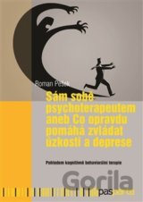 Sám sobě psychoterapeutem aneb Co opravdu pomáhá zvládat úzkosti a deprese