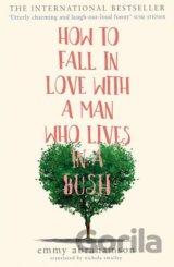 How to Fall in Love with a Man Who Lives in a Bush