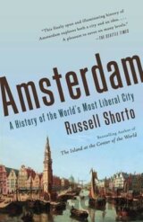 Amsterdam - A History of the World´s Most Liberal City