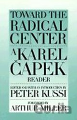 Toward the Radical Centre : Karel Čapek Reader