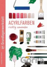 Grundlagenwerkstatt: Acrylfarben richtig anwenden