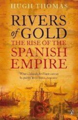 Rivers of Gold: The Rise of the Spanish Empire