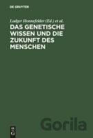 Das genetische Wissen und die Zukunft des Menschen