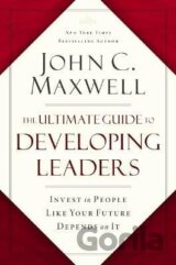 The Ultimate Guide to Developing Leaders: Invest in People Like Your Future Depends on It