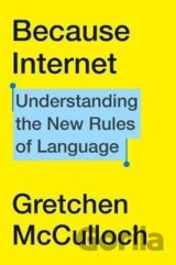 Because Internet : Understanding the New Rules of Language