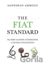 The Fiat Standard: The Debt Slavery Alternative to Human Civilization