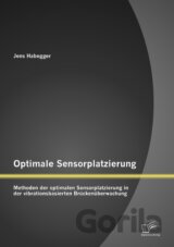 Optimale Sensorplatzierung: Methoden der optimalen Sensorplatzierung in der vibrationsbasierten Brückenüberwachung