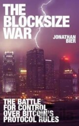The Blocksize War : The battle over who controls Bitcoin´s protocol rules