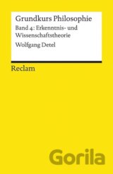 Grundkurs Philosophie Band 4. Erkenntnis- und Wissenschaftstheorie