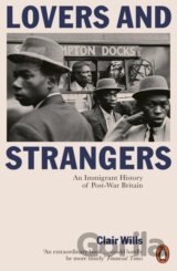 Lovers and Strangers: An Immigrant History of Post-War Britain