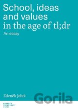 School, ideas and values in the age of tl;dr - An essay