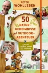 50 Naturgeheimnisse und Outdoorabenteuer