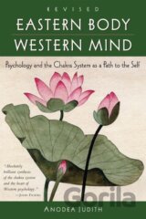 Eastern Body, Western Mind: Psychology and the Chakra System as a Path to the Self