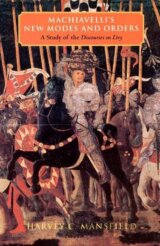Machiavelli´s New Modes and Orders: A Study of the Discourses on Livy