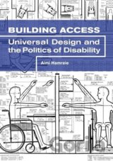 Building Access : Universal Design and the Politics of Disability