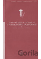 Miesto Katolíckej cirkvi v postmodernej spoločnosti / DKBS 19. zväzok