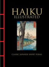 Haiku Illustrated: Classic Japanese Short Poems