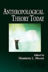 Moore, H: Anthropological Theory Today