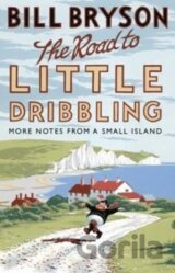 The Road to Little Dribbling : More Notes from a Small Island