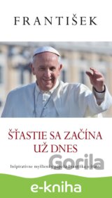 František: Šťastie sa začína už dnes