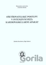 Ošetřovatelské postupy v intenzivní péči: kardiovaskulární aparát