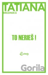 To nerieš!