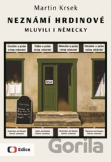 Neznámí hrdinové mluvili i německy