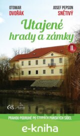 Utajené hrady a zámky II. (aneb Prahou podruhé po stopách panských sídel)