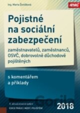 Pojistné na sociální zabezpečení zaměstnavatelů, zaměstnanců, OSVČ a dobrovolně důchodově pojištěných s komentářem a příklady 2018