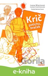 Krič potichu, braček