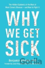 Why We Get Sick: The Hidden Epidemic at the Root of Most Chronic Disease--and How to Fight It