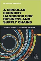 A Circular Economy Handbook for Business and Supply Chains : Repair, Remake, Redesign, Rethink