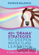 40+ ´Drama´ Strategies to Deepen Whole Class Learning