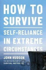 How to Survive : Self-Reliance in Extreme Circumstances