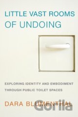 Little Vast Rooms of Undoing