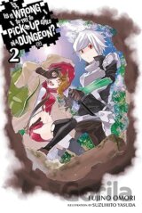 Is It Wrong to Try to Pick Up Girls in a Dungeon?, Vol. 2 (Novel)