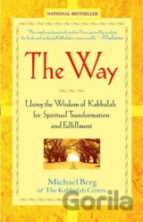 The Way: Using the Wisdom of Kabbalah for Spiritual Transformation and Fulfillment