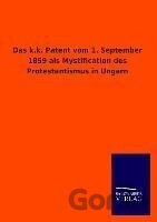 Das k.k. Patent vom 1. September 1859 als Mystification des Protestantismus in Ungarn