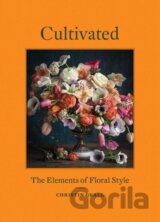 Cultivated: The Elements of Floral Style