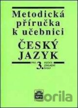 Metodická příručka k učebnici Český jazyk pro 3. ročník základní školy