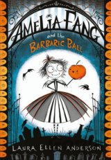 Amelia Fang and the Barbaric Ball
