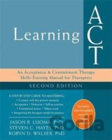 Learning ACT, 2nd Edition : An Acceptance and Commitment Therapy Skills-Training Manual for Therapists